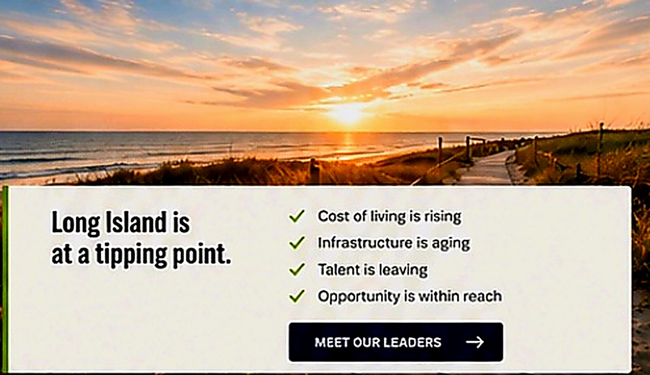 Long Island is at a tipping point: cost of living is rising, infrastructure is aging, talent is leaving, opportunity is within reach.